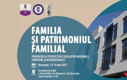 Conferinţa Internaţională de drept, studii europene şi relaţii internaţionale, ediția a IX-a: Familia si patrimoniul familial. Provocări și perspective legislative naționale, europene și internaționale