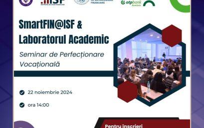 SmartFIN@ISF  și Laboratorul Academic – Seminar de perfecționare vocațională