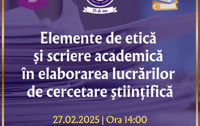 Facultatea de Drept organizează cursul ”Elemente de etică și scriere academică în elaborarea lucrărilor de cercetare științifică”