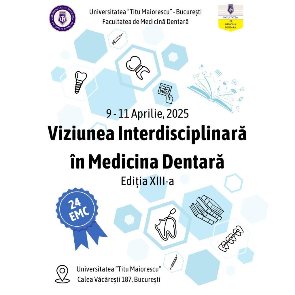 Congresul internațional “Viziunea Interdisciplinară în Medicina Dentară” – ediția a XIII-a, 9-11 aprilie 2025